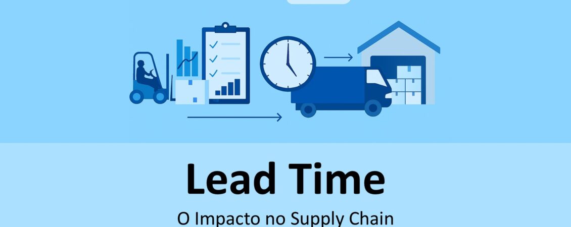 20251029 O Impacto do Lead Time na Eficiência e Eficácia do Supply Chain